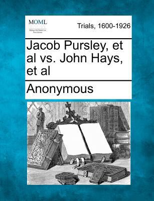 Jacob Pursley, et al vs. John Hays, et al 1275503144 Book Cover