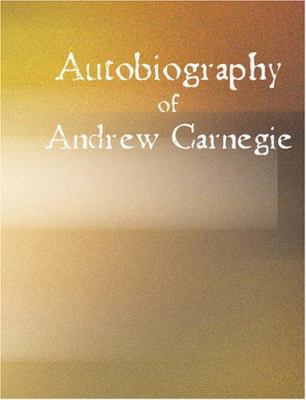 Autobiography of Andrew Carnegie [Large Print] 1434613933 Book Cover