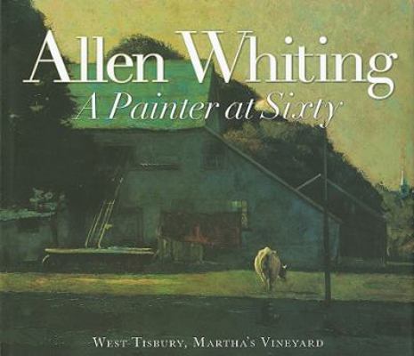 Allen Whiting: A Painter at Sixty 0977138410 Book Cover