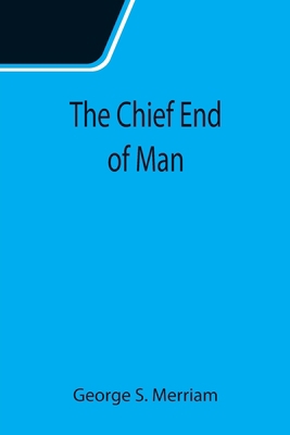 The Chief End of Man 9355117655 Book Cover