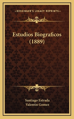 Estudios Biograficos (1889) [Spanish] 1168573424 Book Cover