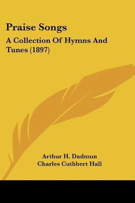 Praise Songs: A Collection Of Hymns And Tunes (... 1120680611 Book Cover