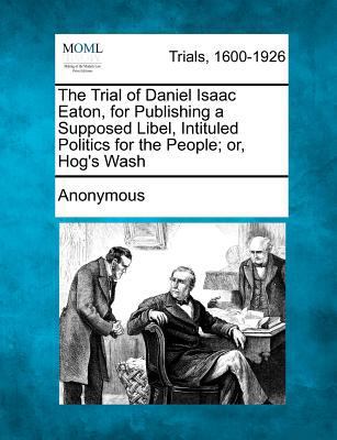 The Trial of Daniel Isaac Eaton, for Publishing... 127511699X Book Cover