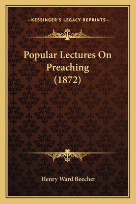 Popular Lectures On Preaching (1872) 1164876309 Book Cover