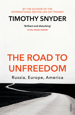 The Road to Unfreedom: Russia, Europe, America 1784708577 Book Cover