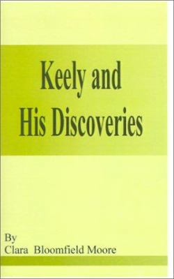 Keely and His Discoveries 1589636139 Book Cover