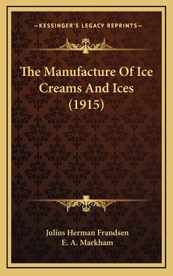 The Manufacture Of Ice Creams And Ices (1915) 1165856530 Book Cover