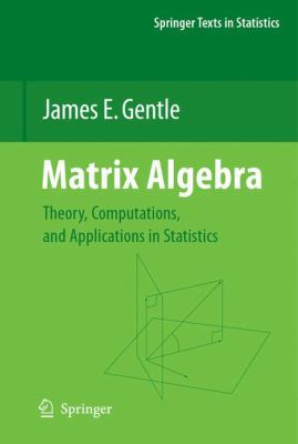 Matrix Algebra: Theory, Computations, and Appli... 1441924248 Book Cover