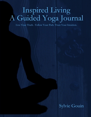 Inspired Living A Guided Yoga Journal 0359700535 Book Cover