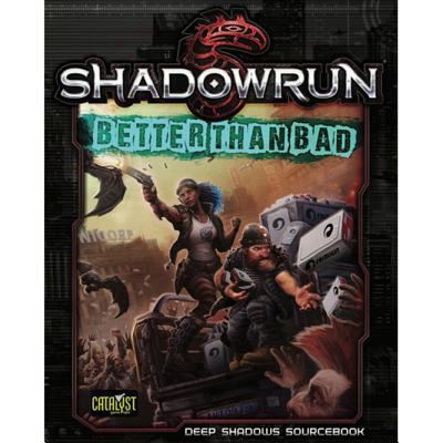 Shadowrun Better Than Bad 1941582362 Book Cover