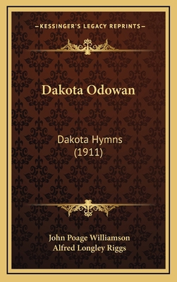 Dakota Odowan: Dakota Hymns (1911) [Dakota] 1166633837 Book Cover