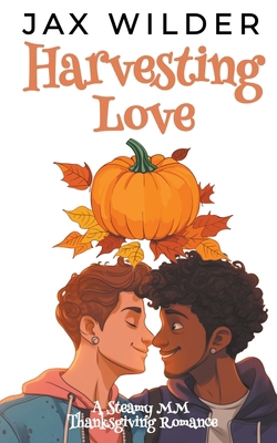 Harvesting Love: A Steamy MM Thanksgiving Romance 1961714132 Book Cover