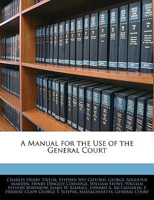 A Manual for the Use of the General Court 1144004918 Book Cover