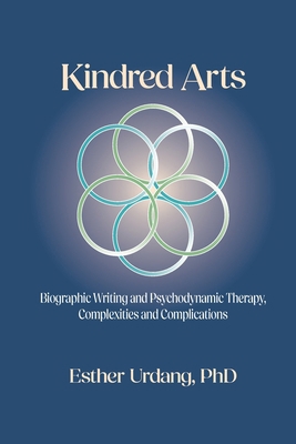 Kindred Arts: Biographic Writing and Psychodyna... 1956864733 Book Cover