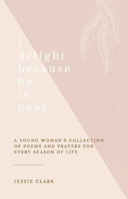 I Delight Because He Is Near: A Young Woman's C... 109834751X Book Cover