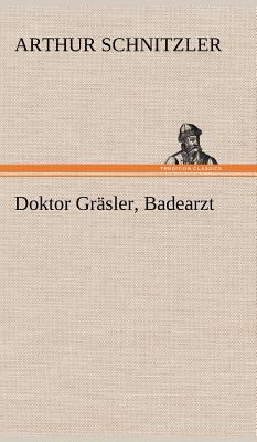 Doktor Grasler, Badearzt [German] 3847261169 Book Cover