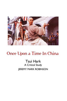 Once Upon a Time In China: A Critical Study 1861719175 Book Cover