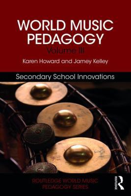 World Music Pedagogy, Volume III: Secondary Sch... 1138041130 Book Cover