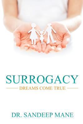 Surrogacy - Dreams Come True: An Experts View 1946983330 Book Cover