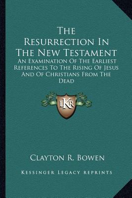 The Resurrection In The New Testament: An Exami... 1163303976 Book Cover