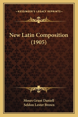 New Latin Composition (1905) 1164880489 Book Cover