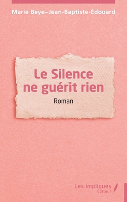 Le Silence ne guérit rien [French] B0G4VHHTGJ Book Cover