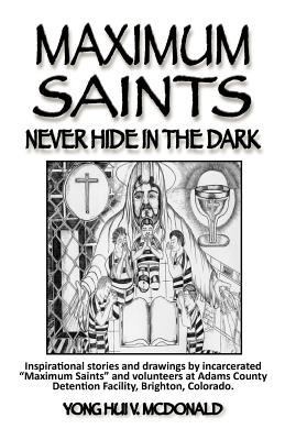 Maximum Saints - 1: Never Hide In The Dark 1469910543 Book Cover
