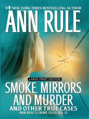 Smoke, Mirrors, and Murder: And Other True Cases [Large Print] 1597226610 Book Cover