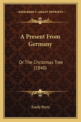 A Present From Germany: Or The Christmas Tree (... 1165265109 Book Cover