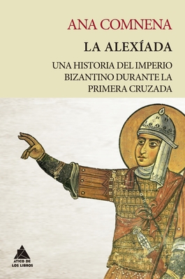 La Alexíada: Una historia del Imperio bizantino... [Spanish] 8418217235 Book Cover