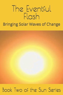 The Eventful Flash: Bringing Solar Waves of Change B0D8RG5CWF Book Cover
