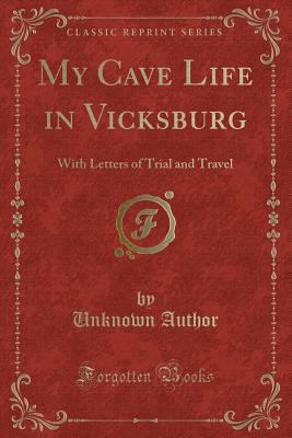 My Cave Life in Vicksburg: With Letters of Tria... 133038587X Book Cover