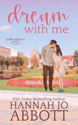Dream with Me: A Christian Faith Clean Romance 1705957358 Book Cover