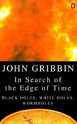 In Search of the Edge of Time: Black Holes, Whi... 0140248145 Book Cover