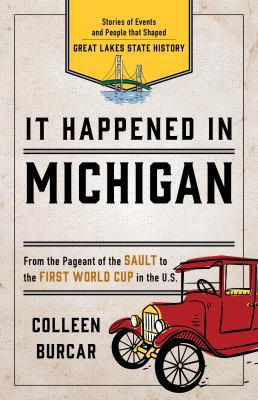 It Happened in Michigan: Stories of Events and ... 1493039466 Book Cover