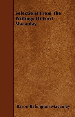 Selections From The Writings Of Lord Macaulay 1446013359 Book Cover