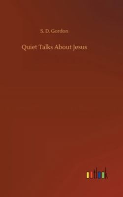Quiet Talks About Jesus 3752361174 Book Cover