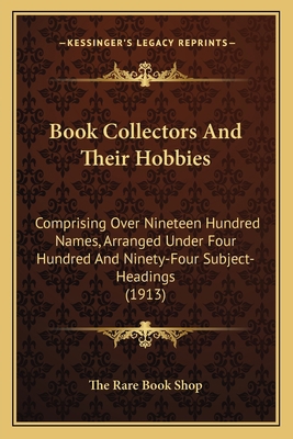 Book Collectors And Their Hobbies: Comprising O... 1166424901 Book Cover