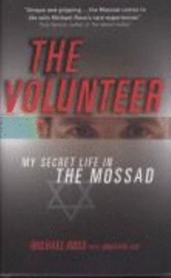 The Volunteer: My Secret Life in the Mossad 1905745192 Book Cover