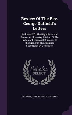 Review Of The Rev. George Duffield's Letters: A... 1354955463 Book Cover