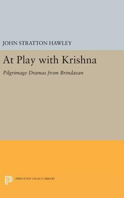 At Play with Krishna: Pilgrimage Dramas from Br... 0691639590 Book Cover