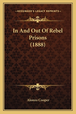 In And Out Of Rebel Prisons (1888) 1164920898 Book Cover