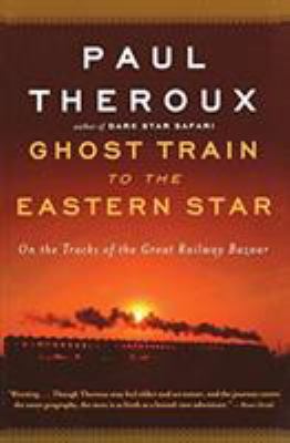 Ghost Train to the Eastern Star: On the Tracks ... 0547237936 Book Cover
