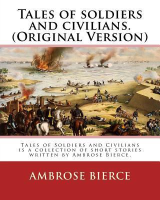 Tales of soldiers and civilians. By: Ambrose Bi... 1539479455 Book Cover