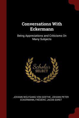 Conversations with Eckermann: Being Appreciatio... 1375545981 Book Cover