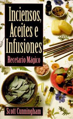 Inciensos, Aceites E Infusiones: Recetario Magi... [Spanish] 156718930X Book Cover