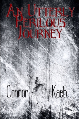 An Utterly Perilous Journey 1105652807 Book Cover