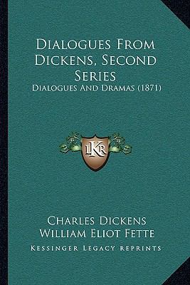 Dialogues From Dickens, Second Series: Dialogue... 1166187187 Book Cover