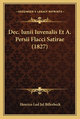 Dec. Iunii Iuvenalis Et A. Persii Flacci Satira... [Latin] 1168392780 Book Cover