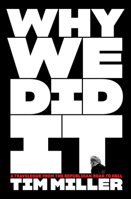 Why We Did It: A Travelogue from the Republican... 0063161478 Book Cover